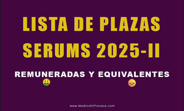 Lista de Plazas SERUMS 2025 II Remuneradas y Equivalentes Lista de Plazas SERUMS 2025 II Remuneradas y Equivalentes